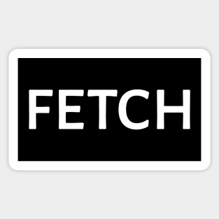 FETCH is cool... Sticker